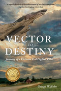 Vector to Destiny: Journey of a Vietnam F-4 Fighter Pilot - Paperback