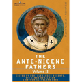 The Ante-Nicene Fathers: The Writings of the Fathers Down to A.D. 325 Volume II - Fathers of the Second Century - Hermas, Tatian, Theophilus, a - Hardcover