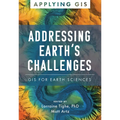 Addressing Earth's Challenges: GIS for Earth Sciences - Paperback