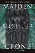 Maiden, Mother, Crone: The Myth & Reality of the Triple Goddess - Paperback