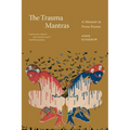 The Trauma Mantras: A Memoir in Prose Poems - Hardcover