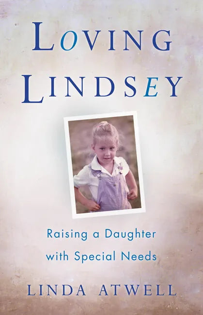 Loving Lindsey: Raising a Daughter with Special Needs - Paperback