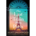 The Last Train from Paris: An absolutely emotional and gripping World War 2 historical novel - Paperback