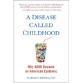 A Disease Called Childhood: Why ADHD Became an American Epidemic - Paperback