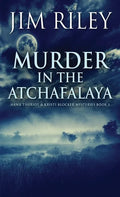Murder in the Atchafalaya - Hardcover