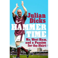Hammer Time: Me, West Ham, and a Passion for the Shirt - Hardcover