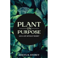 Plant on Purpose: Live a Life Without Regrets - Paperback