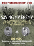 Saving My Enemy: How Two WWII Soldiers Fought Against Each Other and Later Forged a Friendship That Saved Their Lives - Hardcover