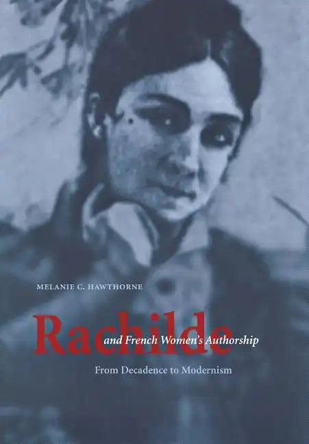 Rachilde and French Women's Authorship: From Decadence to Modernism - Hardcover