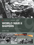 World War II Snipers: The Men, Their Guns, Their Stories - Hardcover