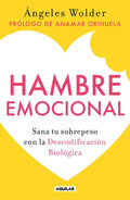Hambre Emocional / Emotional Hunger: Sana Tu Sobrepeso Con La Decodificación Biológica - Paperback