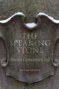 The Speaking Stone: Stories Cemeteries Tell - Paperback