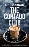 The Cortado Club: A Highlands and Islands Detective Thriller - Paperback