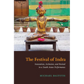 The Festival of Indra: Innovation, Archaism, and Revival in a South Asian Performance - Paperback