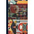 History of the Ottawa and Chippewa Indians of Michigan - Hardcover