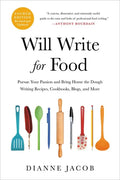Will Write for Food: Pursue Your Passion and Bring Home the Dough Writing Recipes, Cookbooks, Blogs, and More - Paperback