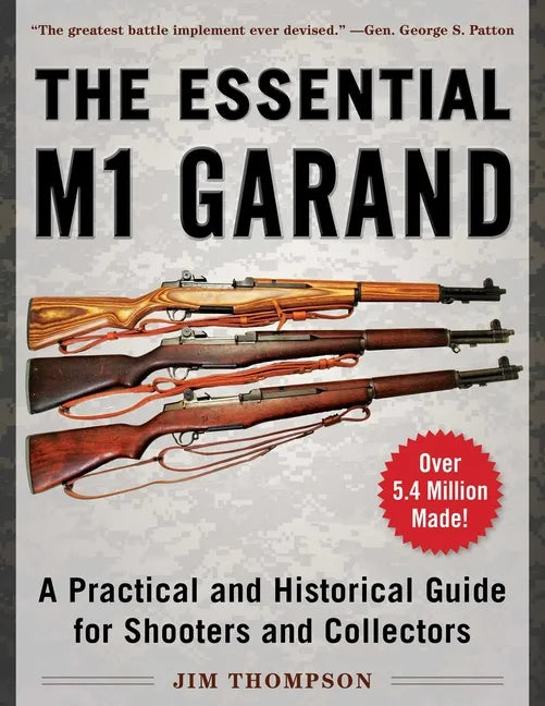 The Essential M1 Garand: A Practical and Historical Guide for Shooters and Collectors - Paperback