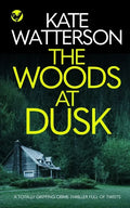 THE WOODS AT DUSK a totally gripping crime thriller full of twists - Paperback