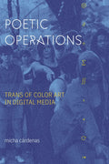 Poetic Operations: Trans of Color Art in Digital Media - Paperback