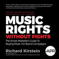 Music Rights Without Fights (US Edition): The Smart Marketer's Guide To Buying Music For Brand Campaigns - Paperback