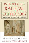 Introducing Radical Orthodoxy: Mapping a Post-Secular Theology - Paperback