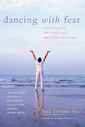 Dancing with Fear: Controlling Stress and Creating a Life Beyond Panic and Anxiety - Paperback