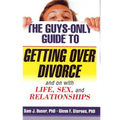 The Guys-Only Guide to Getting Over Divorce: And on with Life, Sex, and Relationships - Paperback