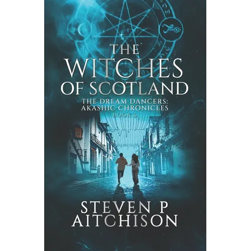 The Witches of Scotland: The Dream Dancers: Akashic Chronicles Book 6 - Paperback