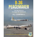 B-36 Peacemaker: The Big Stick of Strategic Air Command - Paperback