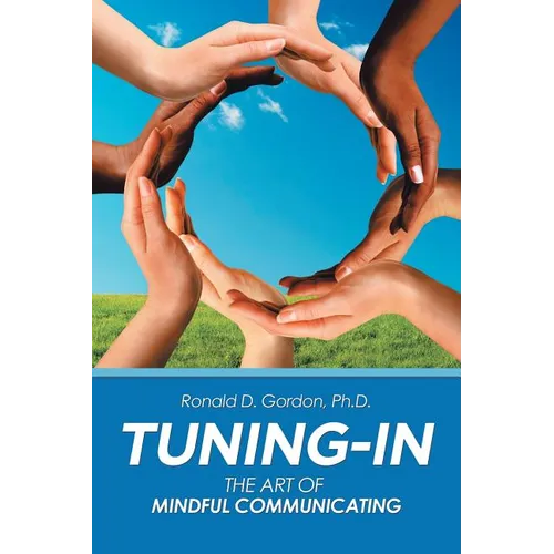 Tuning-In: The Art of Mindful Communicating - Paperback