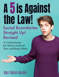 A 5 Is Against the Law: Social Boundaries - a Compassionate but Honest Guide for Teens and Young Adults - Paperback