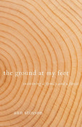 The Ground at My Feet: Sustaining a Family and a Forest - Paperback