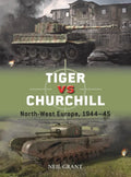 Tiger Vs Churchill: North-West Europe, 1944-45 - Paperback