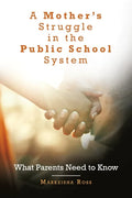 A Mother's Struggle in the Public School System: What Parents Need to Know - Paperback