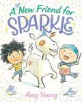 A New Friend for Sparkle: A Story about a Unicorn Named Sparkle - Hardcover