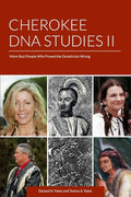 Cherokee DNA Studies II: More Real People Who Proved the Geneticists Wrong - Paperback