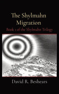 The Shylmahn Migration: Book 1 of the Shylmahn Trilogy - Hardcover