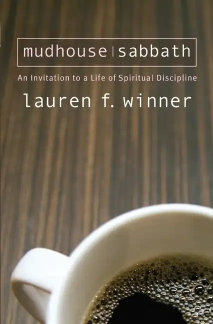 Mudhouse Sabbath: An Invitation to a Life of Spiritual Discipline - Paperback