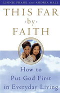 This Far by Faith: How to Put God First in Everyday Life - Paperback