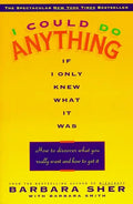 I Could Do Anything If I Only Knew What It Was: How to Discover What You Really Want and How to Get It - Paperback