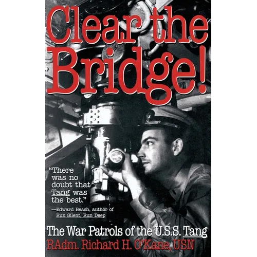 Clear the Bridge!: The War Patrols of the U.S.S. Tang - Paperback
