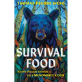Survival Food: North Woods Stories by a Menominee Cook - Paperback