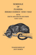 Seminole of Florida Indian Census 1930-1940 With Birth and Death Records 1930-1938 - Paperback