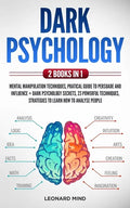 Dark Psychology: 2 books in 1: Mental Manipulation Techniques, Pratical Guide To Persuade and Influence + Dark Psychology Secrets, 23 p - Paperback