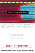 Can't Buy My Love: How Advertising Changes the Way We Think and Feel - Paperback