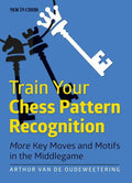Train Your Chess Pattern Recognition: More Key Moves & Motives in the Middlegame - Paperback
