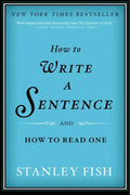How to Write a Sentence: And How to Read One - Paperback