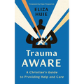 Trauma Aware: A Christian's Guide to Providing Help and Care - Paperback
