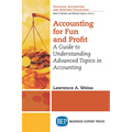 Accounting for Fun and Profit: A Guide to Understanding Advanced Topics in Accounting - Paperback