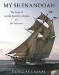 My Shenandoah: The Story of Captain Robert S. Douglas and His Schooner - Paperback